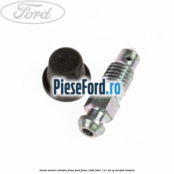 Surub aerisire cilindru frana Ford Fiesta 1996-2001 1.0 i 52 cp Surub aerisire cilindru frana Ford Fiesta 1996-2001 1.0 i 52 cp ZH10JRB benzina