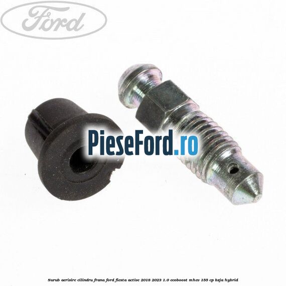 Surub aerisire cilindru frana Ford Fiesta Active 2018-2023 1.0 EcoBoost mHEV 155 cp BZJA Hybrid
