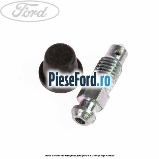 Surub aerisire cilindru frana Ford Fusion 1.3 60 cp BAJA benzina
