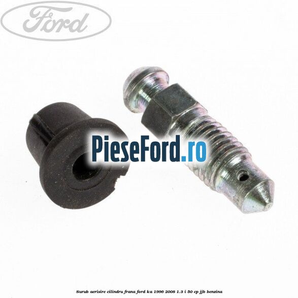 Surub aerisire cilindru frana Ford Ka 1996-2008 1.3 i 50 cp JJB benzina