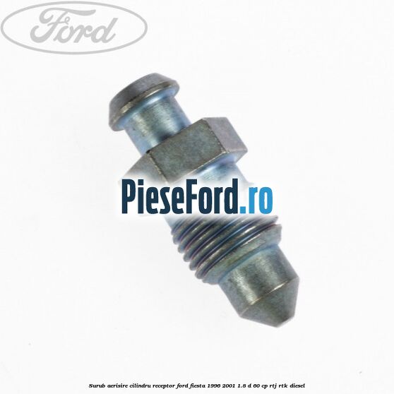 Surub aerisire cilindru receptor Ford Fiesta 1996-2001 1.8 D 60 cp Surub aerisire cilindru receptor Ford Fiesta 1996-2001 1.8 D 60 cp RTJ, RTK diesel