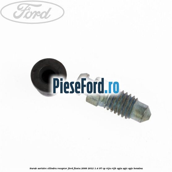 Surub aerisire cilindru receptor Ford Fiesta 2008-2012 1.4 97 cp RTJA, RTJB, SPJA, SPJC, SPJE benzina