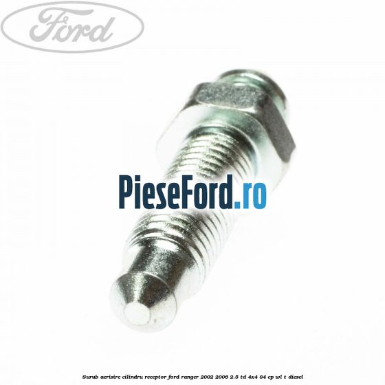 Surub aerisire cilindru receptor Ford Ranger 2002-2006 2.5 TD 4x4 84 cp WL-T diesel