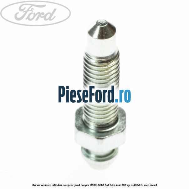 Surub aerisire cilindru receptor Ford Ranger 2006-2012 3.0 TDCi 4x4 156 cp MD30DITC, WEC diesel