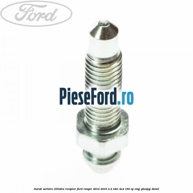 Surub aerisire cilindru receptor Ford Ranger 2012-2015 2.2 TDCi 4x4 150 cp Surub aerisire cilindru receptor Ford Ranger 2012-2015 2.2 TDCi 4x4 150 cp ENQJ, GBVAJQJ diesel