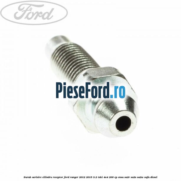 Surub aerisire cilindru receptor Ford Ranger 2012-2015 3.2 TDCi 4x4 200 cp ENSA, SA2R, SA2S, SA2W, SAFA diesel