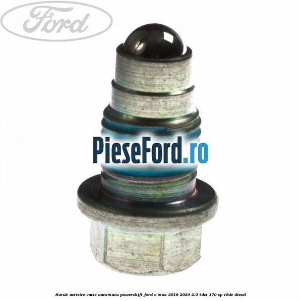 Surub aerisire cutie automata Powershift Ford C-Max 2016-2020 2.0 TDCi 170 cp T8DE diesel