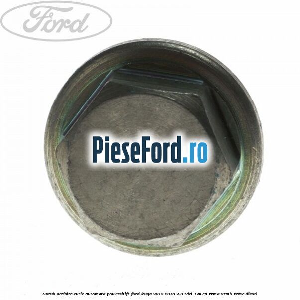 Surub aerisire cutie automata Powershift Ford Kuga 2013-2016 2.0 TDCi 120 cp XRMA, XRMB, XRMC diesel