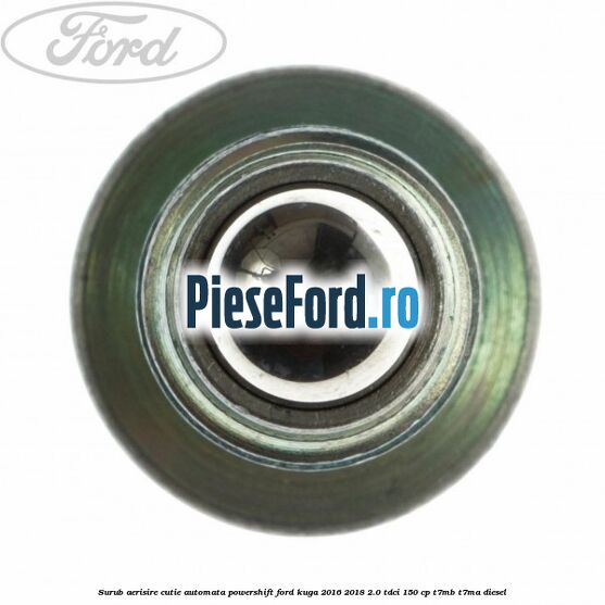 Surub aerisire cutie automata Powershift Ford Kuga 2016-2018 2.0 TDCi 150 cp Surub aerisire cutie automata Powershift Ford Kuga 2016-2018 2.0 TDCi 150 cp T7MB, T7MA diesel