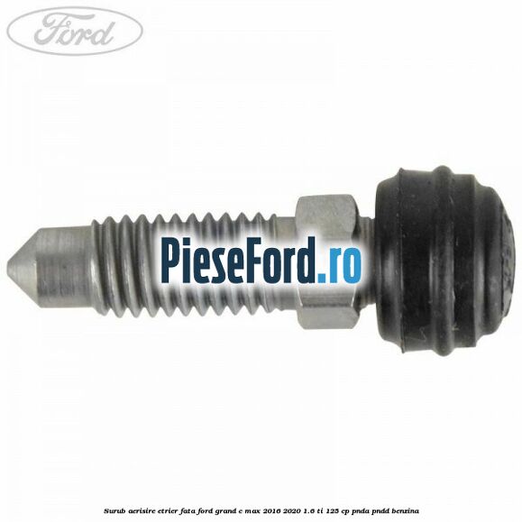 Surub aerisire etrier fata Ford Grand C-Max 2016-2020 1.6 Ti 125 cp