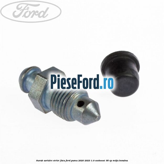 Surub aerisire etrier fata Ford Puma 2020-2023 1.0 EcoBoost 95 cp M0JA benzina