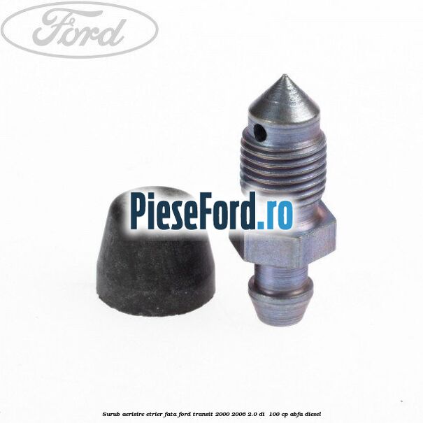 Surub aerisire etrier fata Ford Transit 2000-2006 2.0 DI  100 cp ABFA diesel