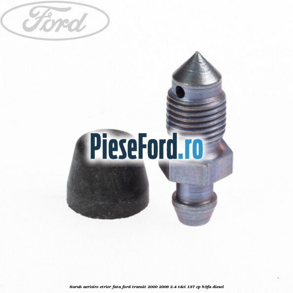 Surub aerisire etrier fata Ford Transit 2000-2006 2.4 TDCi 137 cp H9FA diesel