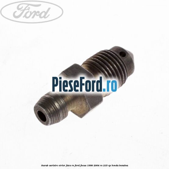 Surub aerisire etrier fata RS Ford Focus 1998-2004 RS 215 cp HMDA benzina