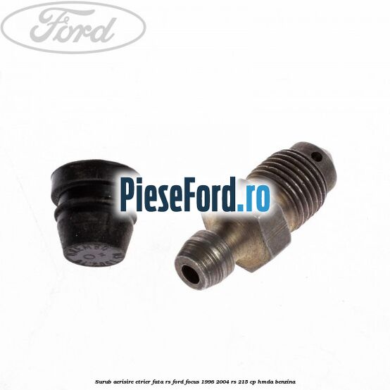 Surub aerisire etrier fata RS Ford Focus 1998-2004 RS 215 cp HMDA benzina