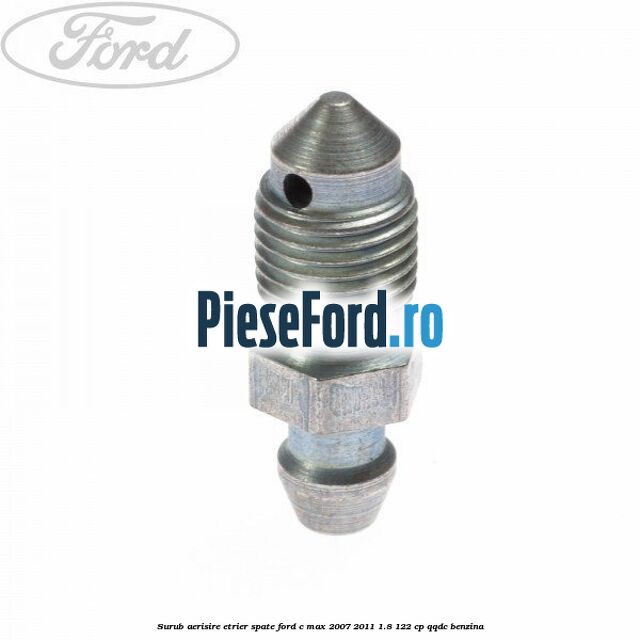 Surub aerisire etrier spate Ford C-Max 2007-2011 1.8 122 cp QQDC benzina