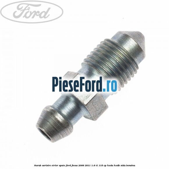 Surub aerisire etrier spate Ford Focus 2008-2011 1.6 Ti 115 cp Surub aerisire etrier spate Ford Focus 2008-2011 1.6 Ti 115 cp HXDA, HXDB, SIDA benzina
