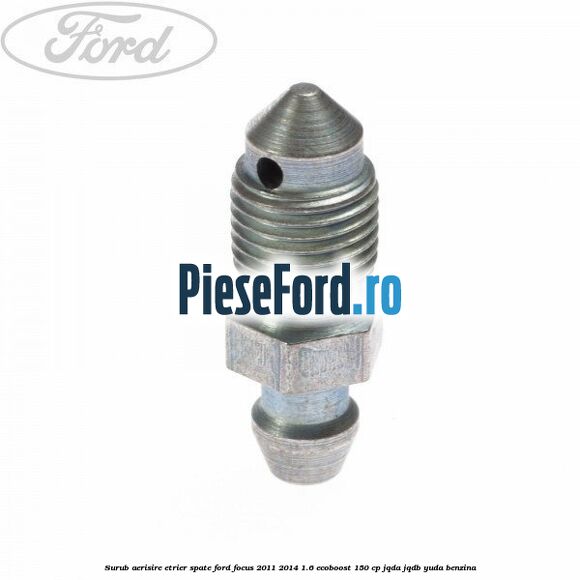 Surub aerisire etrier spate Ford Focus 2011-2014 1.6 EcoBoost 150 cp