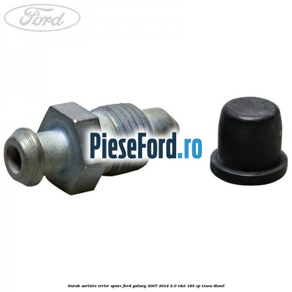 Surub aerisire etrier spate Ford Galaxy 2007-2014 2.0 TDCi 163 cp Surub aerisire etrier spate Ford Galaxy 2007-2014 2.0 TDCi 163 cp TXWA diesel