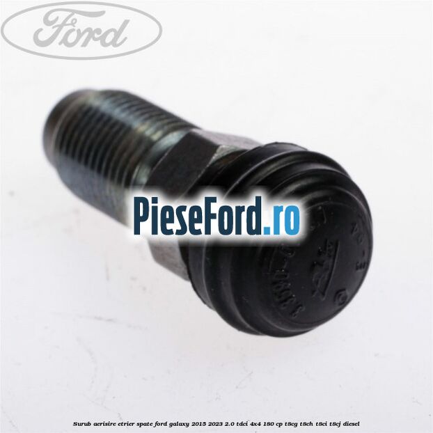 Surub aerisire etrier spate Ford Galaxy 2015-2023 2.0 TDCi 4x4 180 cp T8CG, T8CH, T8CI, T8CJ diesel