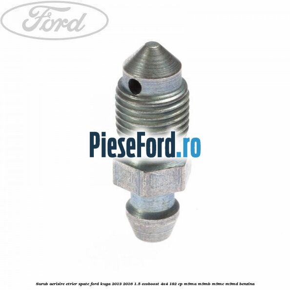 Surub aerisire etrier spate Ford Kuga 2013-2016 1.5 EcoBoost 4x4 182 cp
