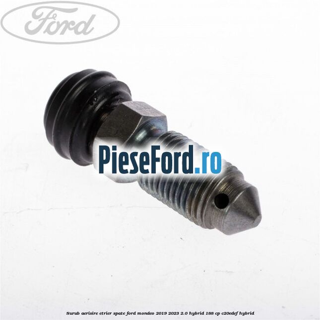 Surub aerisire etrier spate Ford Mondeo 2019-2023 2.0 Hybrid 188 cp C20EDEF hybrid