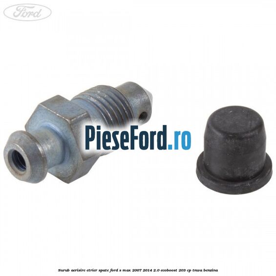 Surub aerisire etrier spate Ford S-Max 2007-2014 2.0 EcoBoost 203 cp TNWA benzina