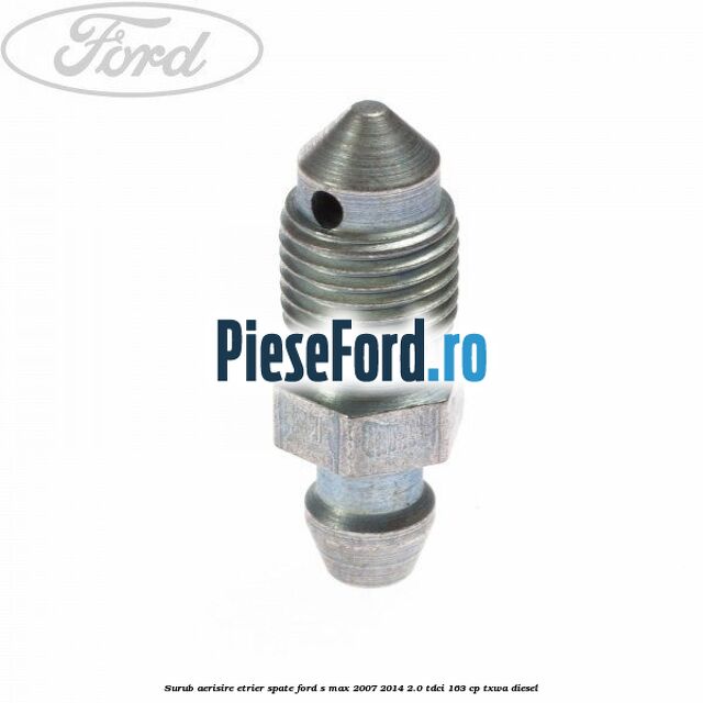 Surub aerisire etrier spate Ford S-Max 2007-2014 2.0 TDCi 163 cp