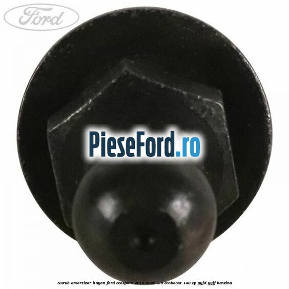 Surub amortizor hayon Ford EcoSport 2019-2023 1.0 EcoBoost 140 cp Surub amortizor hayon Ford EcoSport 2019-2023 1.0 EcoBoost 140 cp YYJD, YYJF benzina