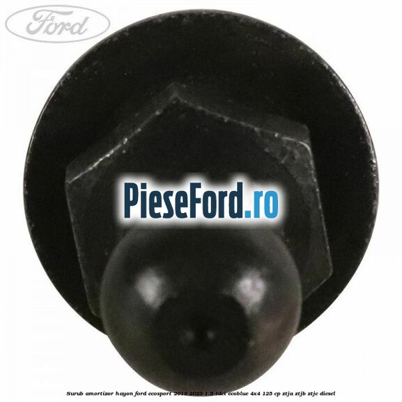 Surub amortizor hayon Ford EcoSport 2019-2023 1.5 TDCi EcoBlue 4x4 125 cp ZTJA, ZTJB, ZTJC diesel