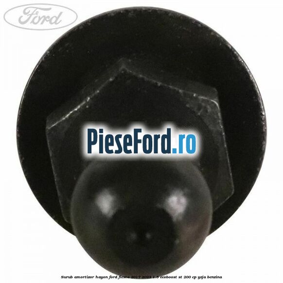 Surub amortizor hayon Ford Fiesta 2017-2023 1.5 EcoBoost ST 200 cp YZJA benzina