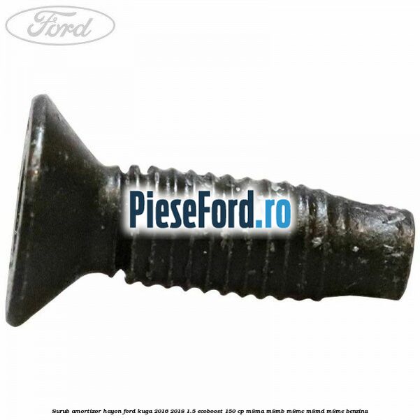 Surub amortizor hayon Ford Kuga 2016-2018 1.5 EcoBoost 150 cp M8MA, M8MB, M8MC, M8MD, M8ME benzina