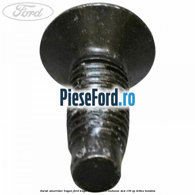 Surub amortizor hayon Ford Kuga 2016-2018 1.5 EcoBoost 4x4 176 cp M9ME benzina