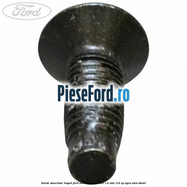 Surub amortizor hayon Ford Mondeo 2014-2018 1.6 TDCi 115 cp NGCA, U3CA diesel