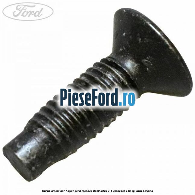 Surub amortizor hayon Ford Mondeo 2019-2023 1.5 EcoBoost 165 cp UNCN benzina