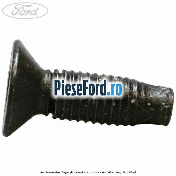 Surub amortizor hayon Ford Mondeo 2019-2023 2.0 EcoBlue 120 cp BCCD diesel