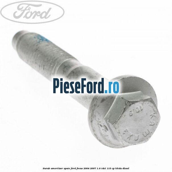 Surub amortizor spate Ford Focus 2004-2007 1.8 TDCi 115 cp Surub amortizor spate Ford Focus 2004-2007 1.8 TDCi 115 cp KKDA diesel