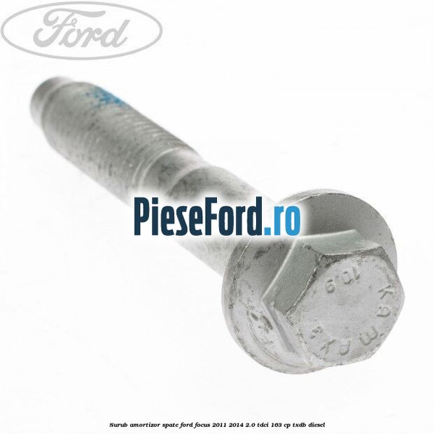 Surub amortizor spate Ford Focus 2011-2014 2.0 TDCi 163 cp TXDB diesel