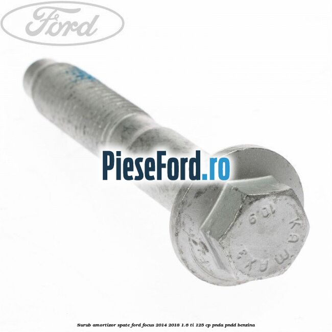 Surub amortizor spate Ford Focus 2014-2018 1.6 Ti 125 cp PNDA, PNDD benzina