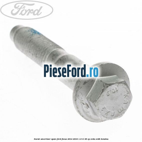 Surub amortizor spate Ford Focus 2014-2018 1.6 Ti 85 cp XTDA, XTDB benzina