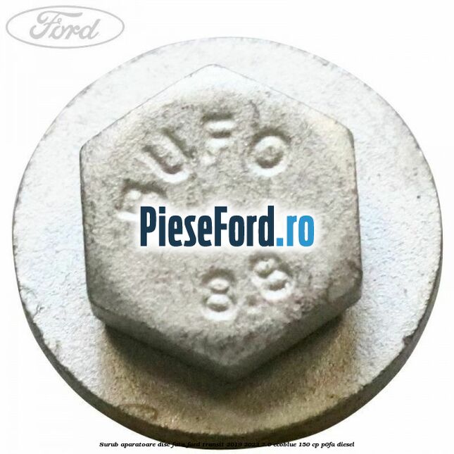 Surub aparatoare disc fata Ford Transit 2019-2023 2.0 EcoBlue 150 cp P0FA diesel