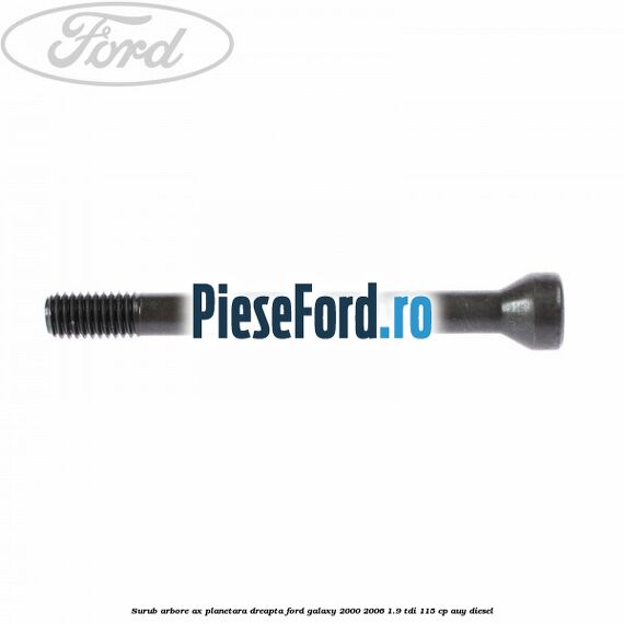 Surub arbore ax planetara dreapta Ford Galaxy 2000-2006 1.9 TDI 115 cp AUY diesel