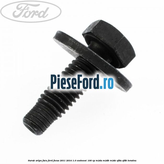 Surub aripa fata Ford Focus 2011-2014 1.0 EcoBoost 100 cp M2DA, M2DB, M2DC, SFDA, SFDB benzina