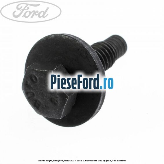 Surub aripa fata Ford Focus 2011-2014 1.6 EcoBoost 182 cp JTDA, JTDB benzina