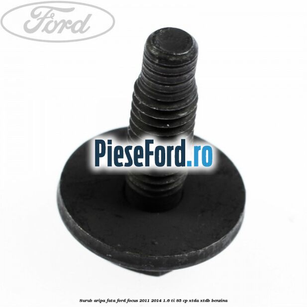 Surub aripa fata Ford Focus 2011-2014 1.6 Ti 85 cp XTDA, XTDB benzina