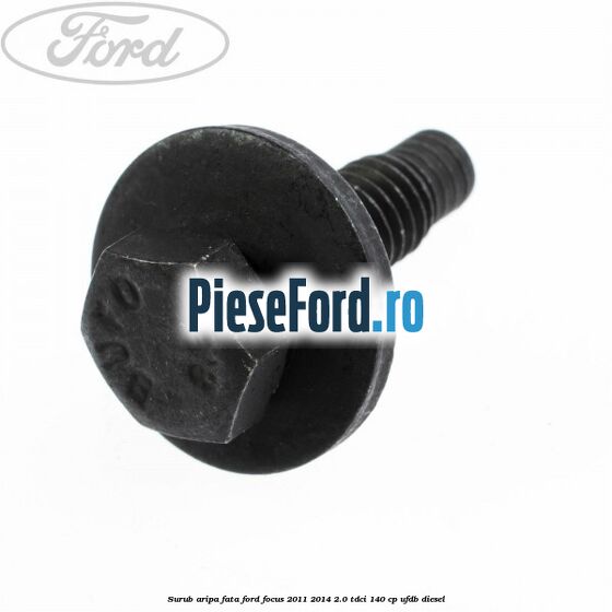 Surub aripa fata Ford Focus 2011-2014 2.0 TDCi 140 cp Surub aripa fata Ford Focus 2011-2014 2.0 TDCi 140 cp UFDB diesel
