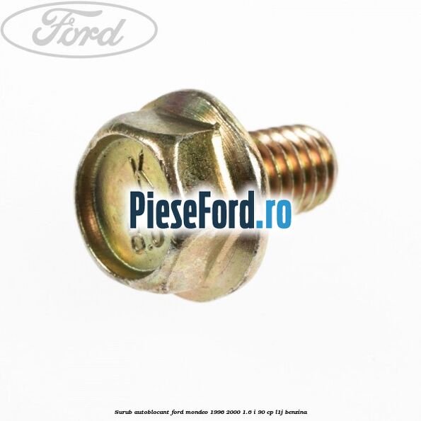 Surub autoblocant Ford Mondeo 1996-2000 1.6 i 90 cp L1J benzina