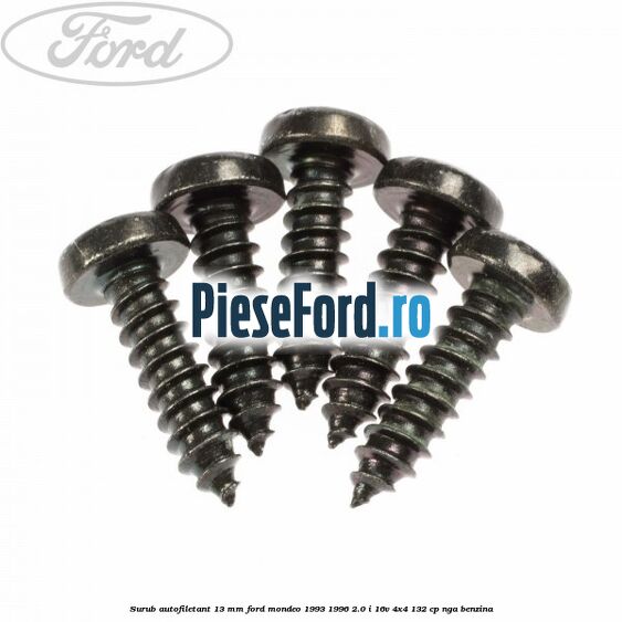 Surub autofiletant 13 mm Ford Mondeo 1993-1996 2.0 i 16V 4x4 132 cp NGA benzina