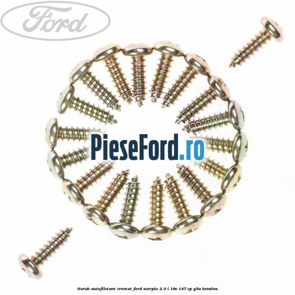 Surub autofiletant cromat Ford Scorpio 2.3 i 16V 147 cp Y5A benzina