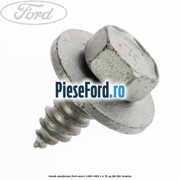 Surub autoforant Ford Escort 1990-1995 1.4 75 cp F4B, FUH benzina